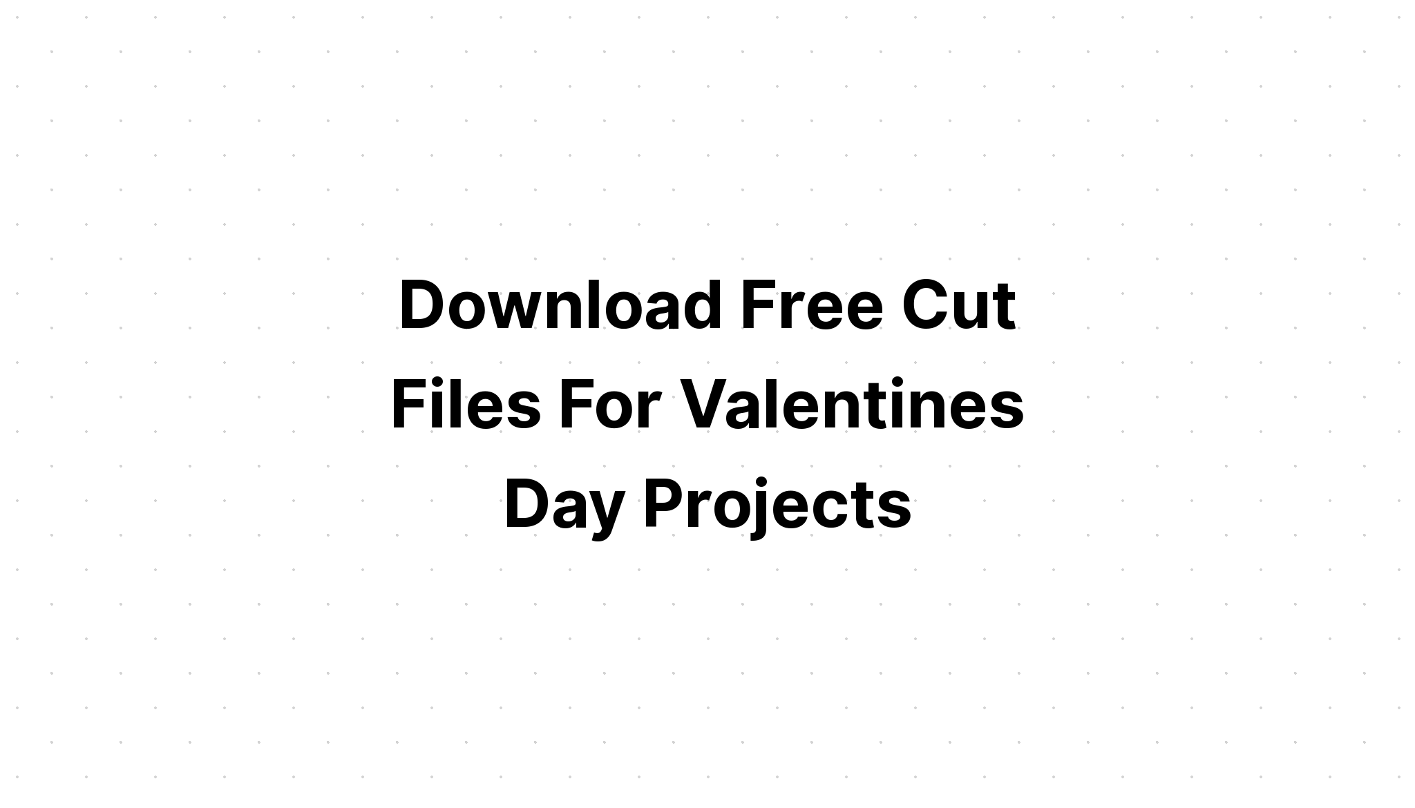 Download Valentine's Day Pop Out Card Svg - SVG Layered